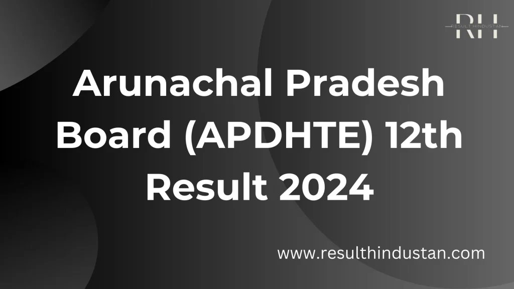 Arunachal Pradesh Board 12th Result 2024