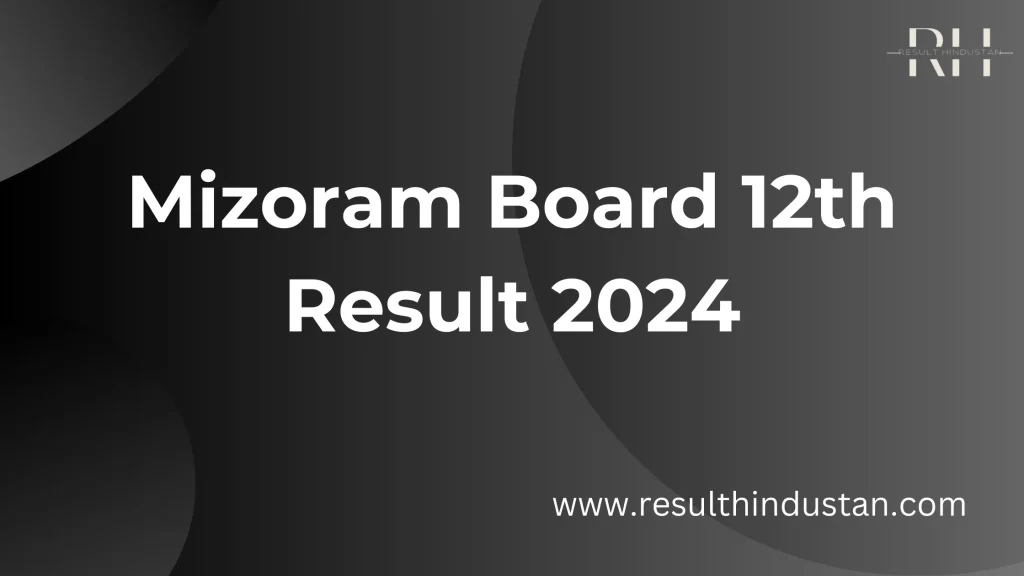 Mizoram Board 12th Result 2024 