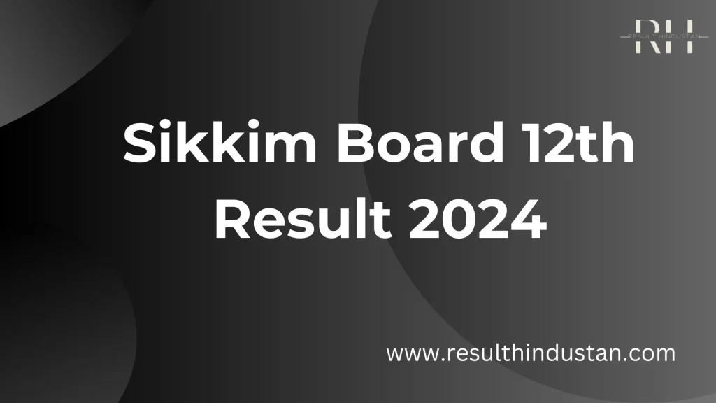 Sikkim Board 12th Result 2024
